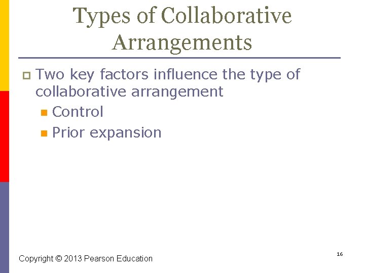 Types of Collaborative Arrangements p Two key factors influence the type of collaborative arrangement