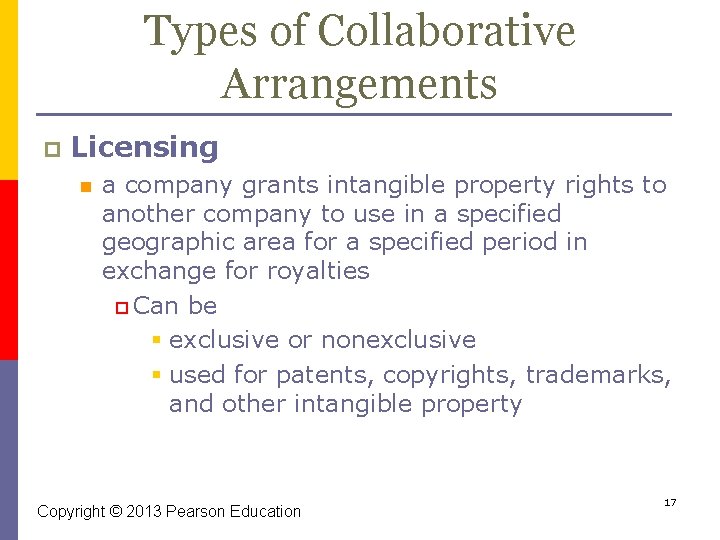 Types of Collaborative Arrangements p Licensing n a company grants intangible property rights to