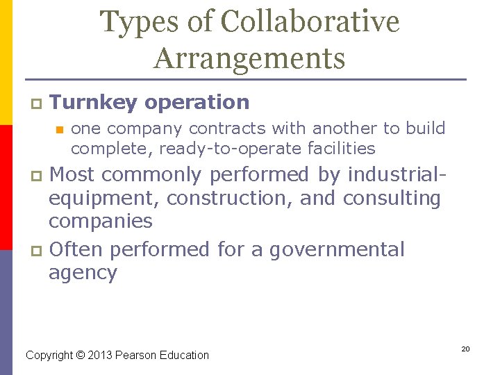 Types of Collaborative Arrangements p Turnkey operation n one company contracts with another to