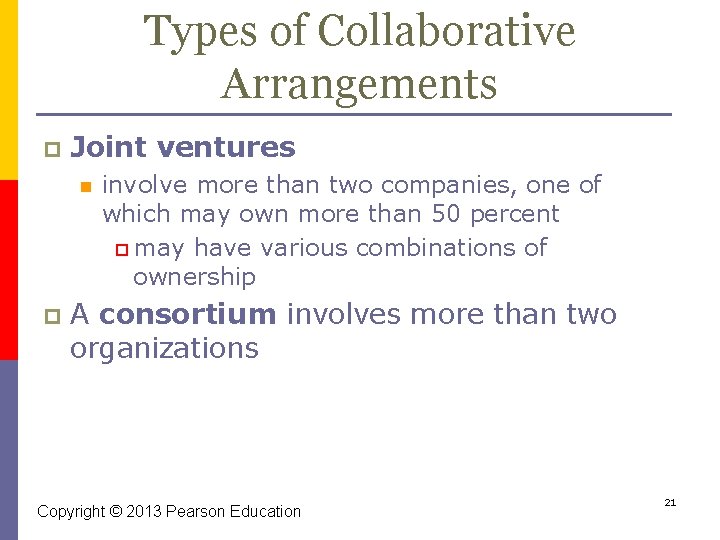 Types of Collaborative Arrangements p Joint ventures n p involve more than two companies,