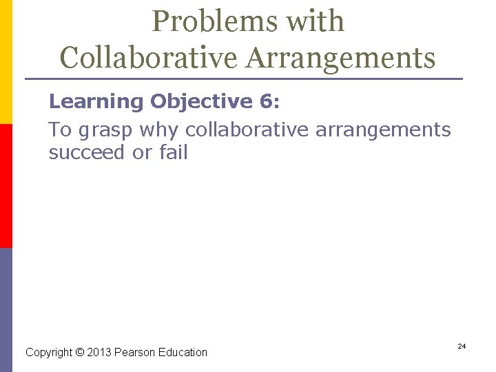 Problems with Collaborative Arrangements Learning Objective 6: To grasp why collaborative arrangements succeed or