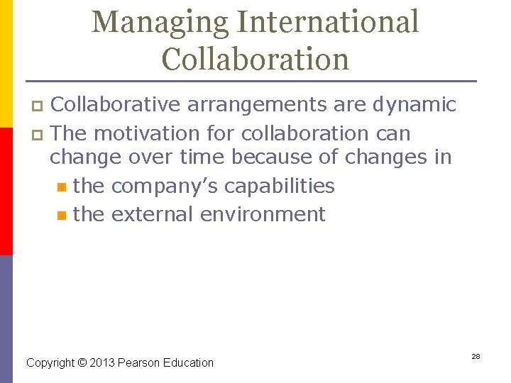 Managing International Collaboration Collaborative arrangements are dynamic p The motivation for collaboration can change