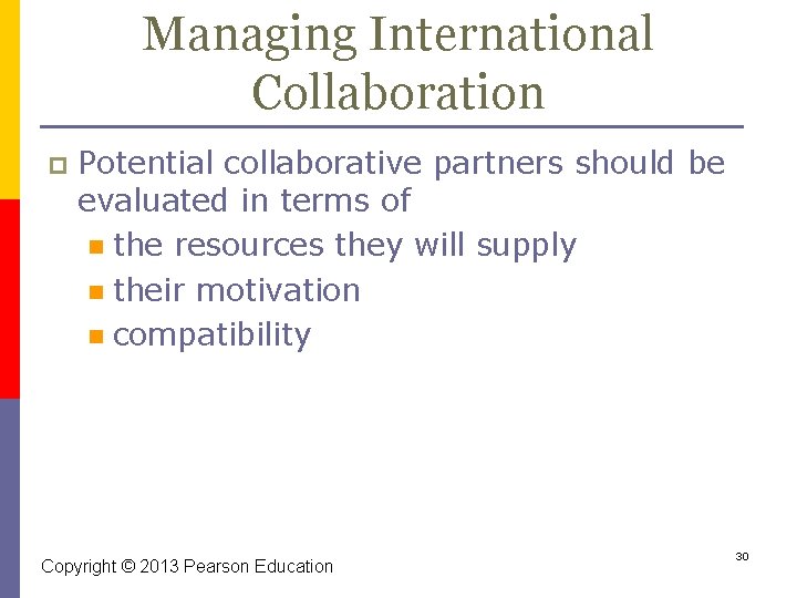 Managing International Collaboration p Potential collaborative partners should be evaluated in terms of n