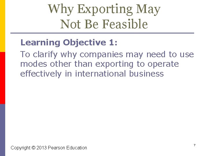 Why Exporting May Not Be Feasible Learning Objective 1: To clarify why companies may