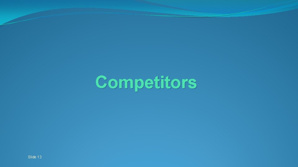 Competitors Slide 13 