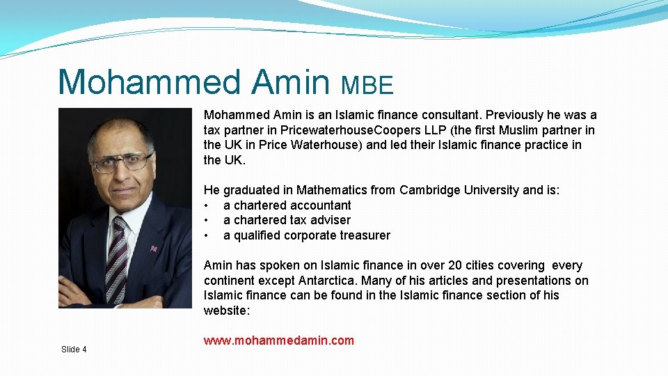 Mohammed Amin MBE Mohammed Amin is an Islamic finance consultant. Previously he was a