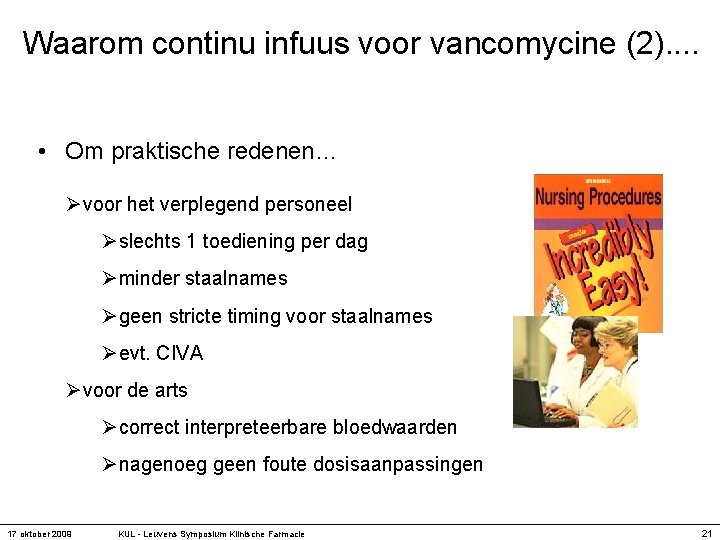 Waarom continu infuus voor vancomycine (2). . • Om praktische redenen… Øvoor het verplegend