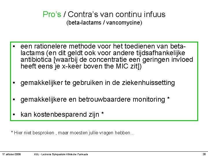 Pro’s / Contra’s van continu infuus (beta-lactams / vancomycine) • een rationelere methode voor