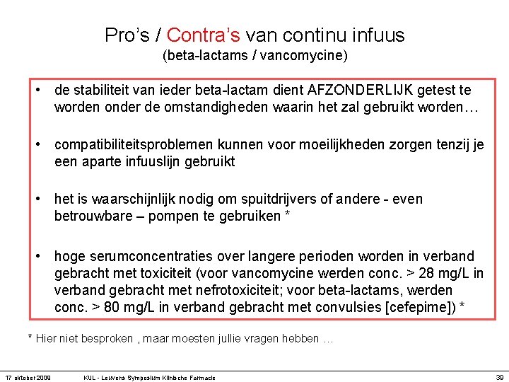 Pro’s / Contra’s van continu infuus (beta-lactams / vancomycine) • de stabiliteit van ieder