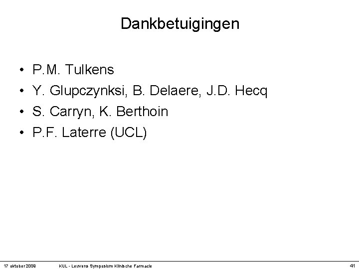 Dankbetuigingen • • P. M. Tulkens Y. Glupczynksi, B. Delaere, J. D. Hecq S.