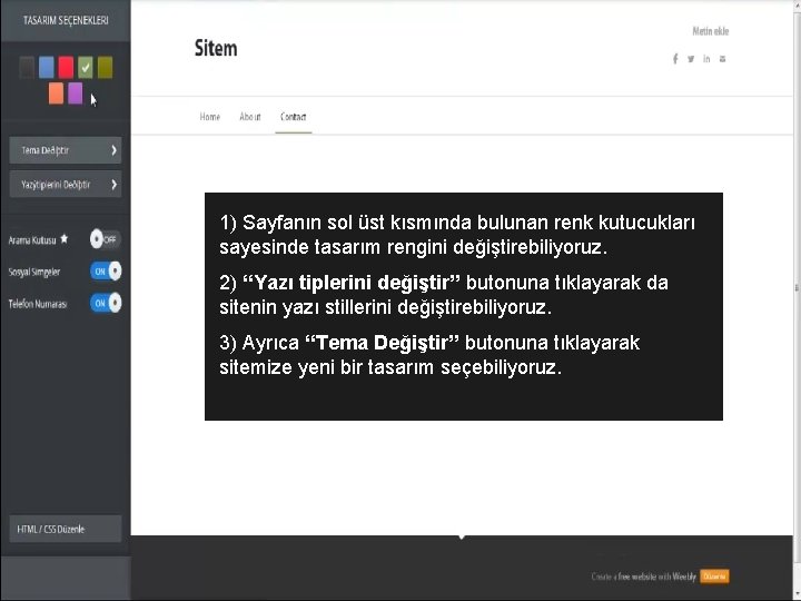 1) Sayfanın sol üst kısmında bulunan renk kutucukları sayesinde tasarım rengini değiştirebiliyoruz. 2) ‘‘Yazı