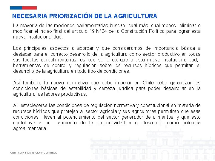 NECESARIA PRIORIZACIÓN DE LA AGRICULTURA La mayoría de las mociones parlamentarias buscan -cual más,