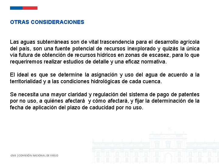 OTRAS CONSIDERACIONES Las aguas subterráneas son de vital trascendencia para el desarrollo agrícola del