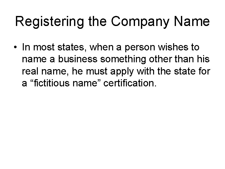 Registering the Company Name • In most states, when a person wishes to name