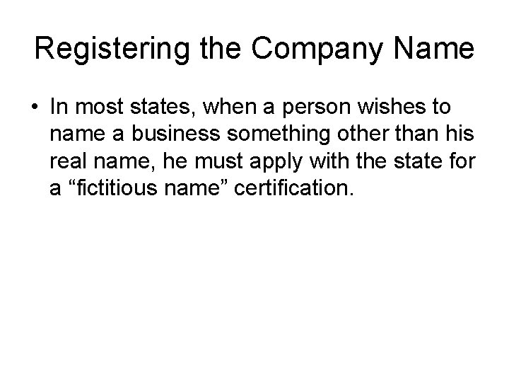 Registering the Company Name • In most states, when a person wishes to name