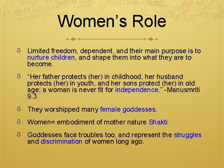 Women’s Role Limited freedom, dependent, and their main purpose is to nurture children, and