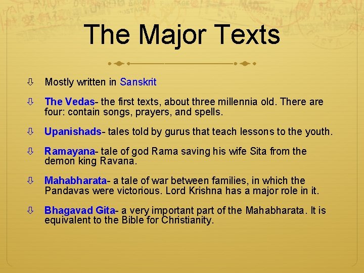 The Major Texts Mostly written in Sanskrit The Vedas- the first texts, about three