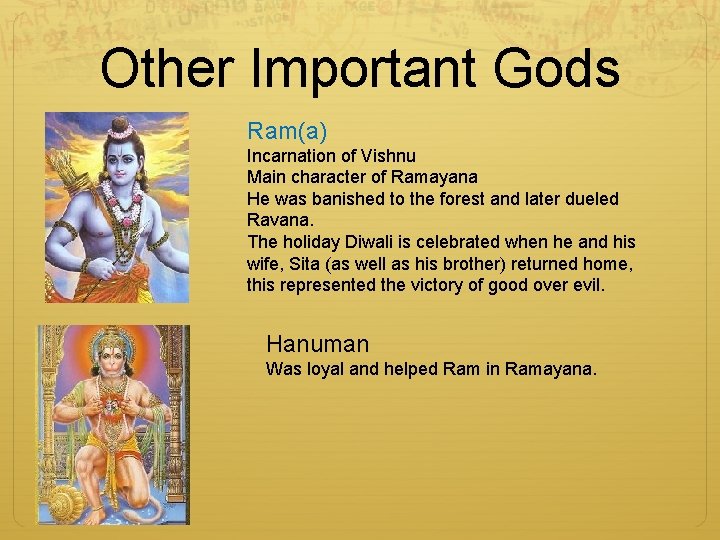 Other Important Gods Ram(a) Incarnation of Vishnu Main character of Ramayana He was banished