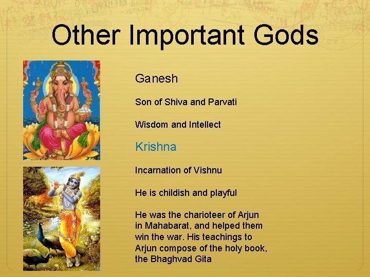 Other Important Gods Ganesh Son of Shiva and Parvati Wisdom and Intellect Krishna Incarnation