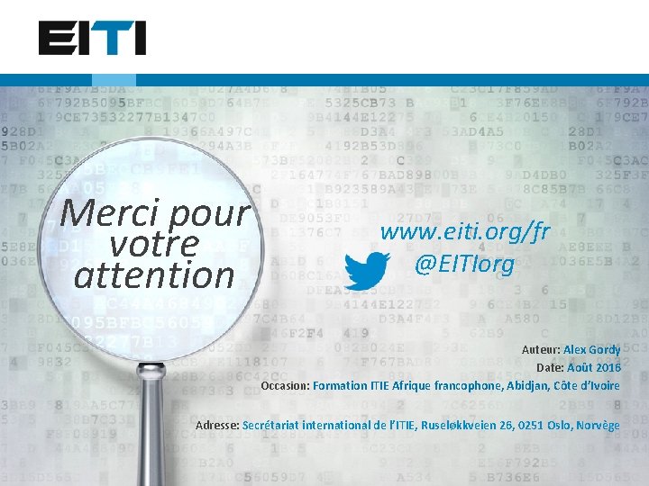 Thank you! Merci pour www. eiti. org/fr votre www. eiti. org @EITIorg attention @EITIorg