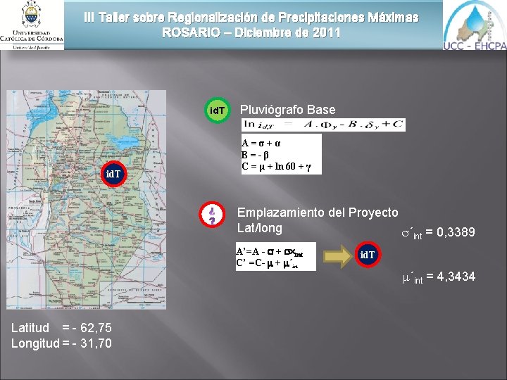 III Taller sobre Regionalización de Precipitaciones Máximas ROSARIO – Diciembre de 2011 id. T