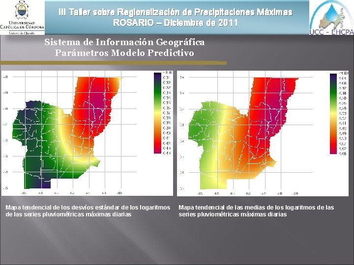 III Taller sobre Regionalización de Precipitaciones Máximas ROSARIO – Diciembre de 2011 Sistema de