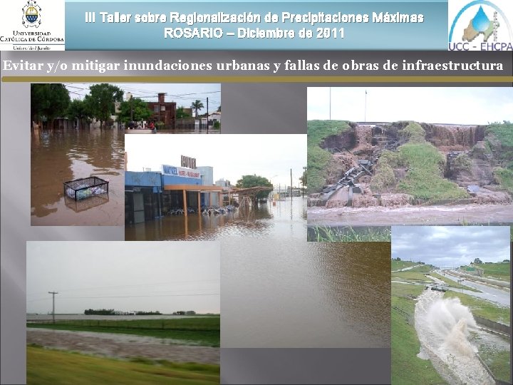 III Taller sobre Regionalización de Precipitaciones Máximas ROSARIO – Diciembre de 2011 Evitar y/o