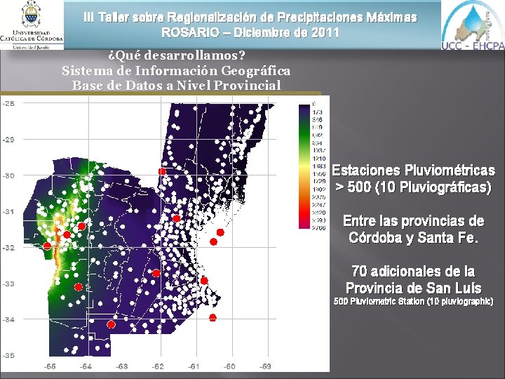 III Taller sobre Regionalización de Precipitaciones Máximas ROSARIO – Diciembre de 2011 ¿Qué desarrollamos?