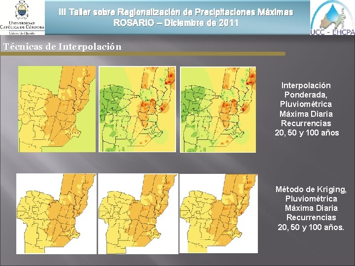 III Taller sobre Regionalización de Precipitaciones Máximas ROSARIO – Diciembre de 2011 Técnicas de