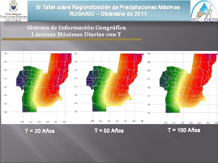 III Taller sobre Regionalización de Precipitaciones Máximas ROSARIO – Diciembre de 2011 Sistema de