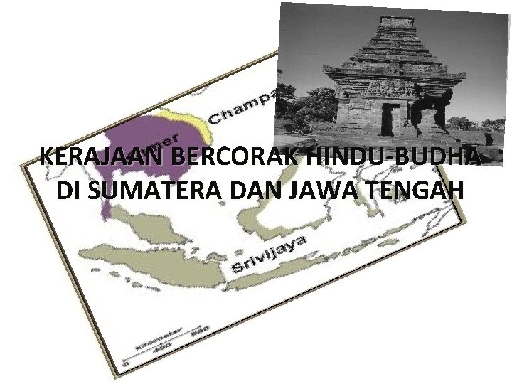 KERAJAAN BERCORAK HINDU-BUDHA DI SUMATERA DAN JAWA TENGAH 