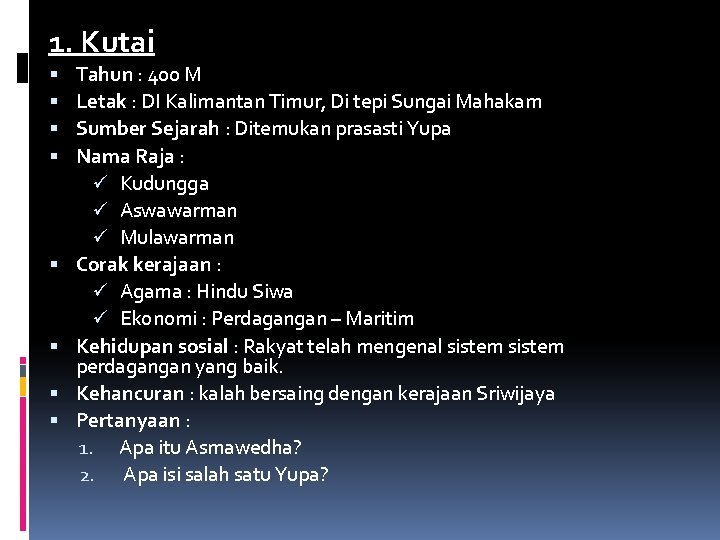 1. Kutai Tahun : 400 M Letak : DI Kalimantan Timur, Di tepi Sungai