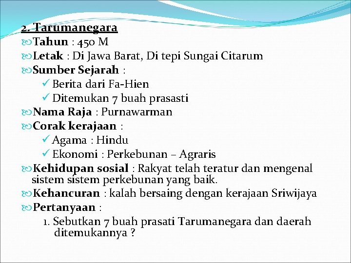 2. Tarumanegara Tahun : 450 M Letak : Di Jawa Barat, Di tepi Sungai