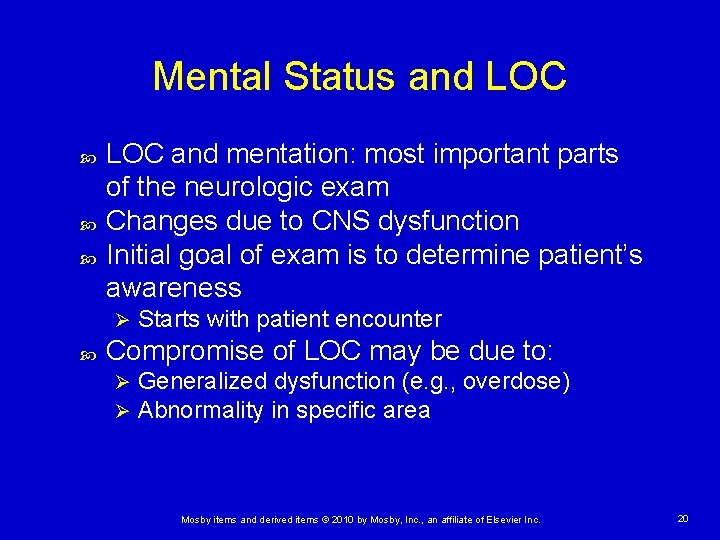 Mental Status and LOC and mentation: most important parts of the neurologic exam Changes