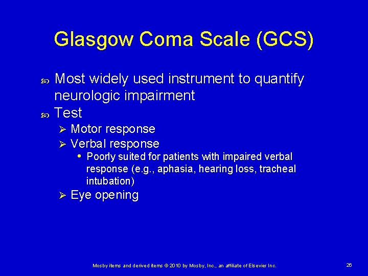 Glasgow Coma Scale (GCS) Most widely used instrument to quantify neurologic impairment Test Ø Glasgow Coma Scale (GCS) Most widely used instrument to quantify neurologic impairment Test Ø