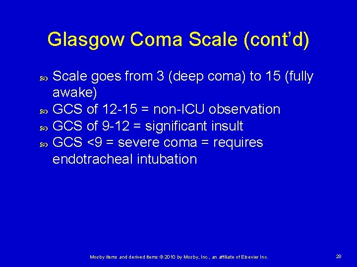 Glasgow Coma Scale (cont’d) Scale goes from 3 (deep coma) to 15 (fully awake)