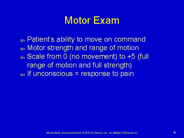 Motor Exam Patient’s ability to move on command Motor strength and range of motion