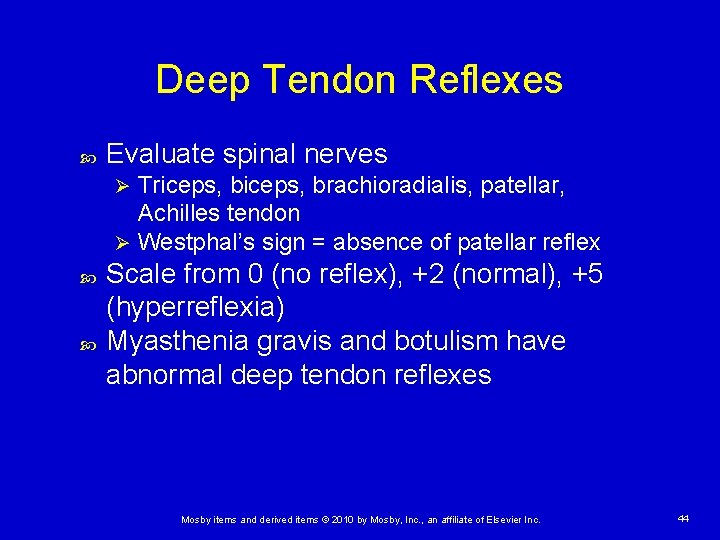 Deep Tendon Reflexes Evaluate spinal nerves Triceps, brachioradialis, patellar, Achilles tendon Ø Westphal’s sign