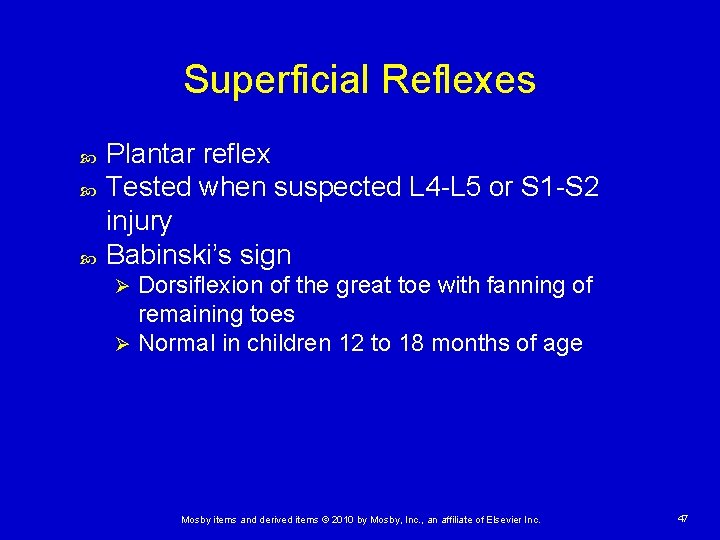 Superficial Reflexes Plantar reflex Tested when suspected L 4 -L 5 or S 1
