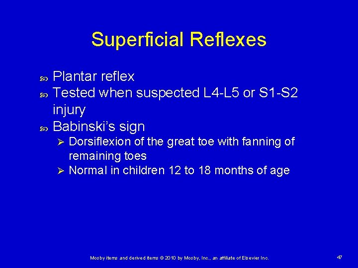 Superficial Reflexes Plantar reflex Tested when suspected L 4 -L 5 or S 1 Superficial Reflexes Plantar reflex Tested when suspected L 4 -L 5 or S 1