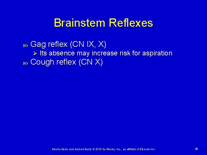 Brainstem Reflexes Gag reflex (CN IX, X) Ø Its absence may increase risk for Brainstem Reflexes Gag reflex (CN IX, X) Ø Its absence may increase risk for