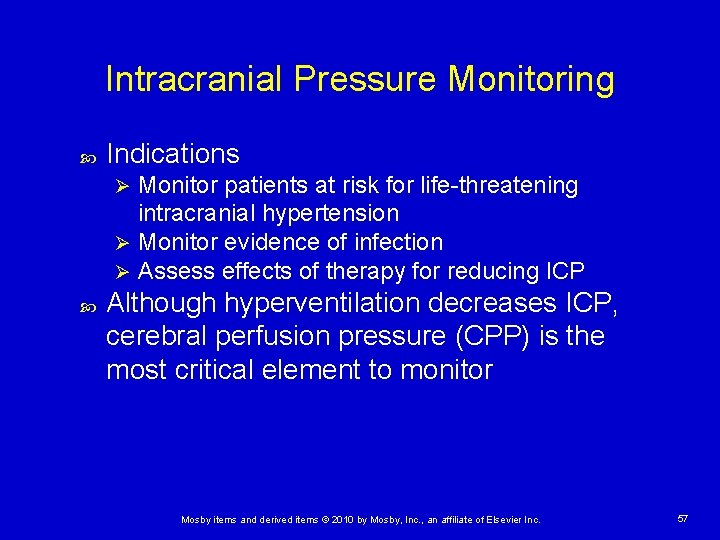 Intracranial Pressure Monitoring Indications Monitor patients at risk for life-threatening intracranial hypertension Ø Monitor