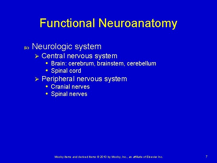 Functional Neuroanatomy Neurologic system Central nervous system • Brain: cerebrum, brainstem, cerebellum • Spinal