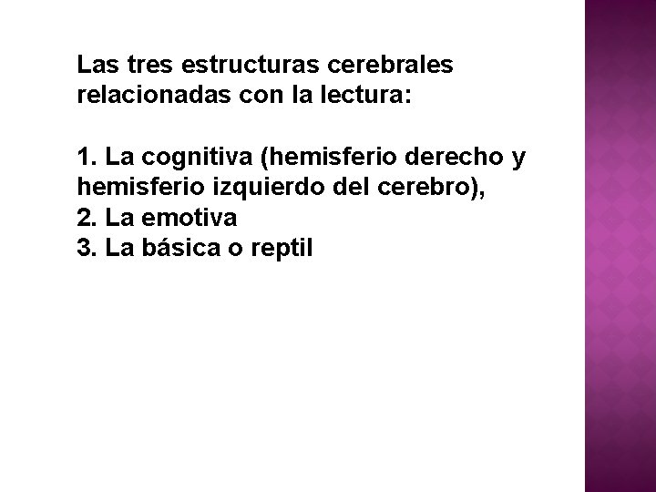 Las tres estructuras cerebrales relacionadas con la lectura: 1. La cognitiva (hemisferio derecho y