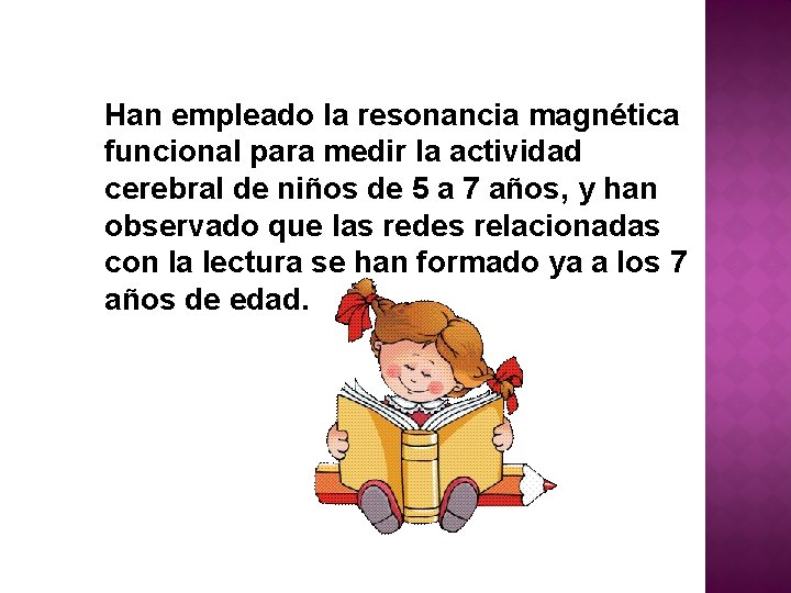 Han empleado la resonancia magnética funcional para medir la actividad cerebral de niños de