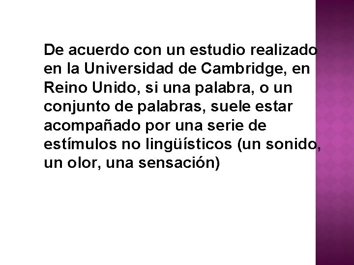 De acuerdo con un estudio realizado en la Universidad de Cambridge, en Reino Unido,