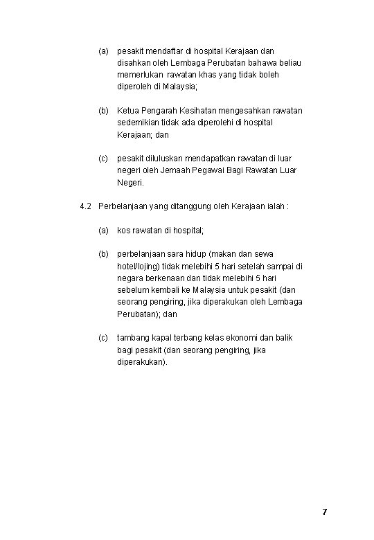 (a) pesakit mendaftar di hospital Kerajaan disahkan oleh Lembaga Perubatan bahawa beliau memerlukan rawatan