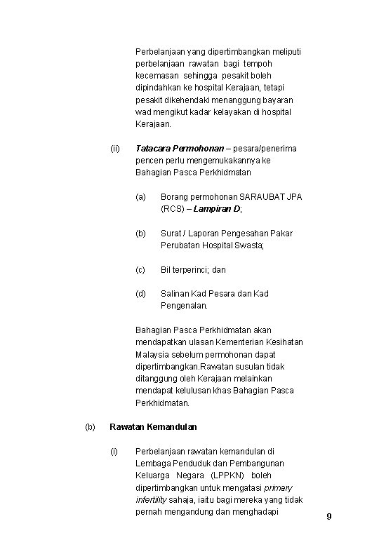 Perbelanjaan yang dipertimbangkan meliputi perbelanjaan rawatan bagi tempoh kecemasan sehingga pesakit boleh dipindahkan ke