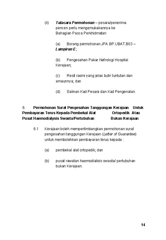 (ii) Tatacara Permohonan – pesara/penerima pencen perlu mengemukakannya ke Bahagian Pasca Perkhidmatan (a) Borang