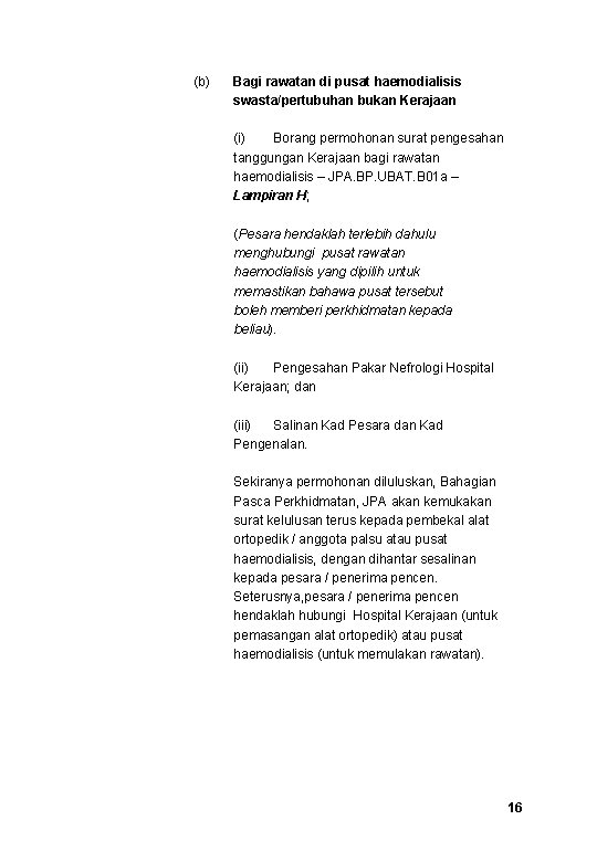 (b) Bagi rawatan di pusat haemodialisis swasta/pertubuhan bukan Kerajaan (i) Borang permohonan surat pengesahan